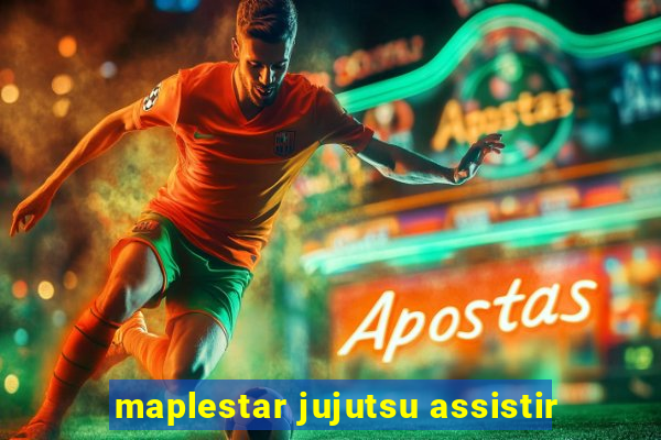 maplestar jujutsu assistir